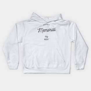 happy memorial day bitch Kids Hoodie